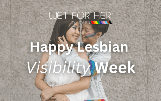 Unleashing the Power Within: Celebrating Lesbian Visibility Week 2023 with Wet for Her