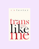 Trans Like Me: Conversations for All of Us View 1